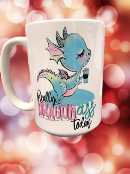 Really Dragon Ass Today Coffee Mug | Myles Print