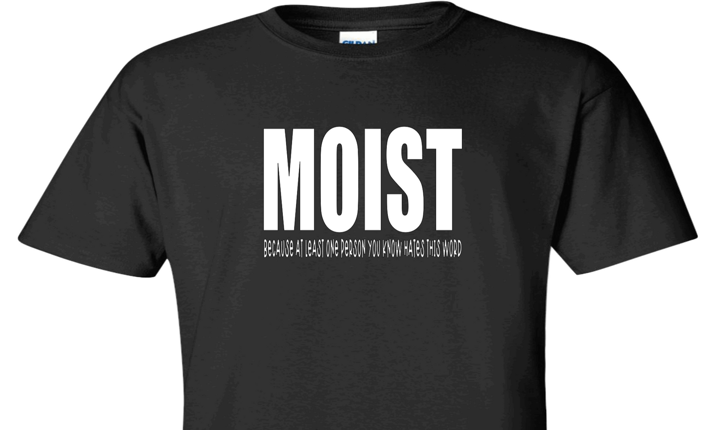 Moist T-Shirt | Myles Print