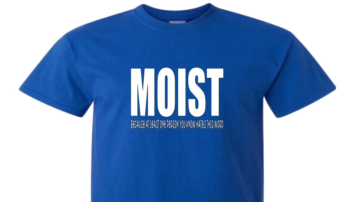 Moist T-Shirt | Myles Print