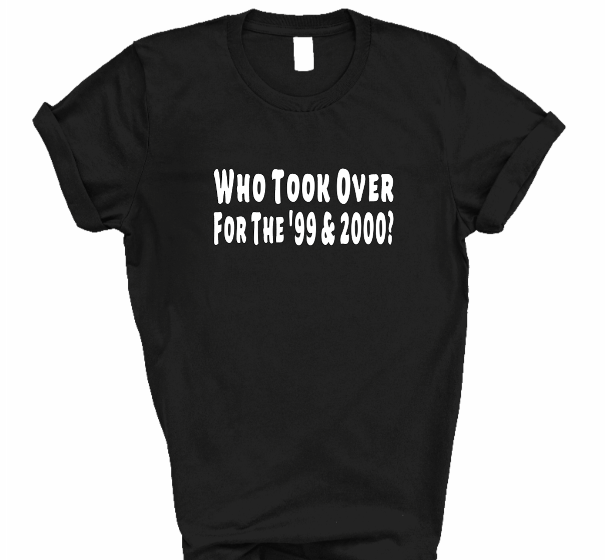 Who Took Over For the '99 & 2000? Shirt (Black) | Myles Print