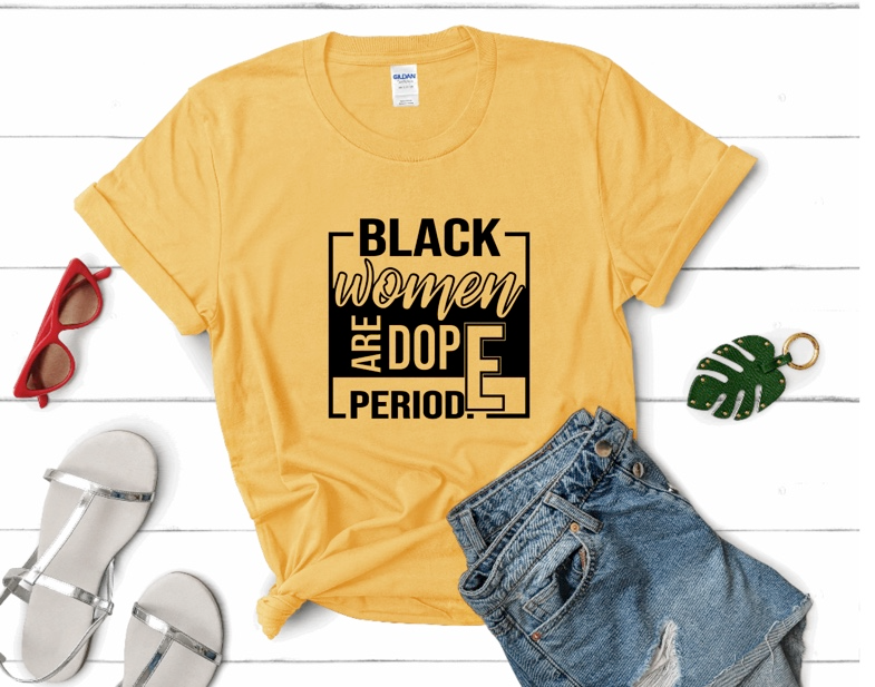 Black Women are Dope Period Shirt | Myles Print