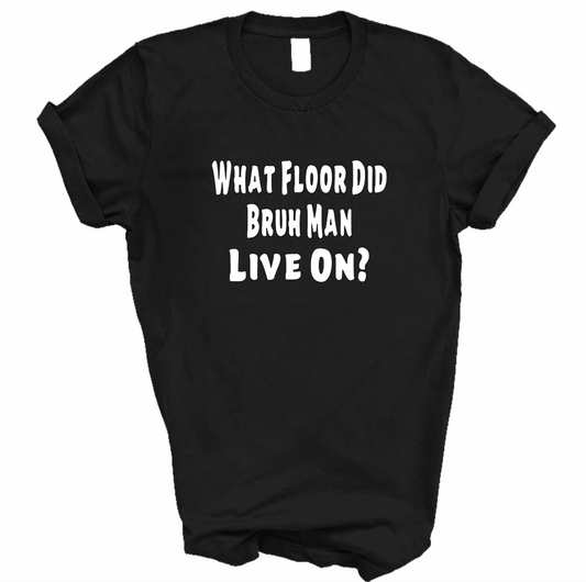 What Floor Did Bruh Man Live On? (Black) | Myles Print