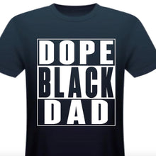 Load image into Gallery viewer, Dope Black Dad T-Shirt - Black | Myles Print
