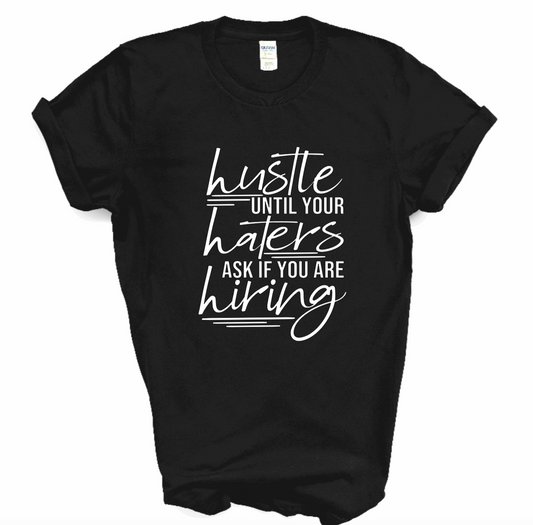 Hustle Until Your Haters Ask If You're Hiring | Myles Print