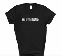 Load image into Gallery viewer, What Day Was Craig Fired? Shirt (Black) | Myles Print
