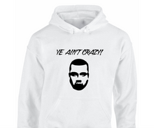 Load image into Gallery viewer, &#39;Ye Ain&#39;t Crazy Shirt | Myles Print
